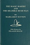The Magic Makers and the Bramble Bush Man, Margaret Sutton
