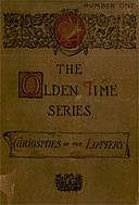 The Olden Time Series, Vol. 1: Curiosities of the Old Lottery Gleanings Chiefly from Old Newspapers of Boston and Salem, Massachusetts, Henry M.Brooks