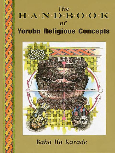 The Handbook Yoruba Religious Concepts, Baba Ifa Karade