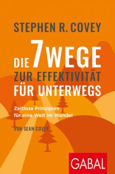 Stephen R. Coveys Die 7 Wege zur Effektivität für unterwegs, Stephen Covey, Sean Covey