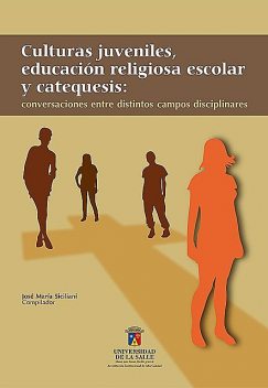 Culturas juveniles, educación religiosa escolar y catequesis, José María Siciliani Barraza