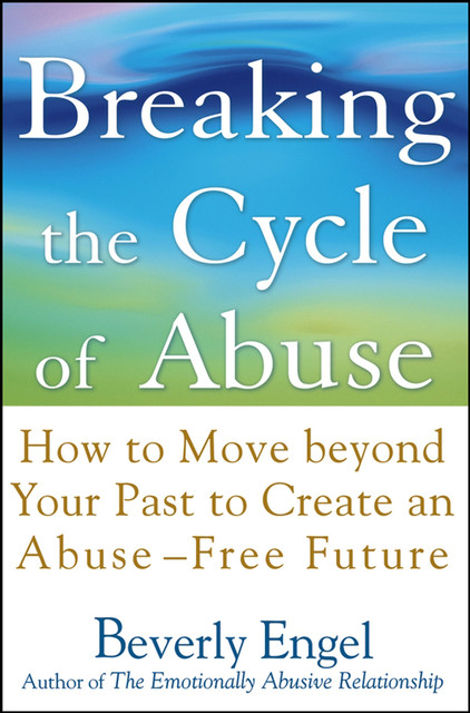 Breaking the Cycle of Abuse, Beverly Engel