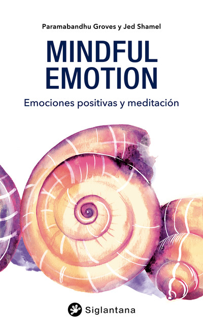 Mindful emotion, Jed Shamel, Paramabandhu Groves