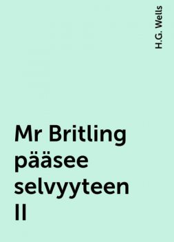 Mr Britling pääsee selvyyteen II, H.G. Wells