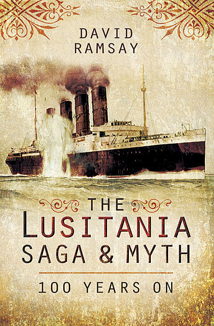The Lusitania Saga & Myth, David Ramsay