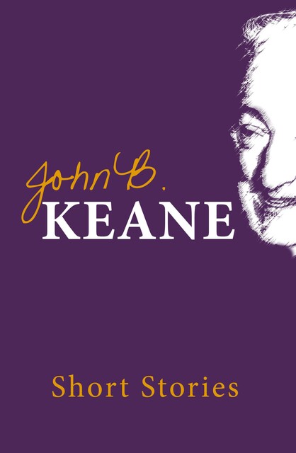 The Short Stories of John B. Keane, John B Keane