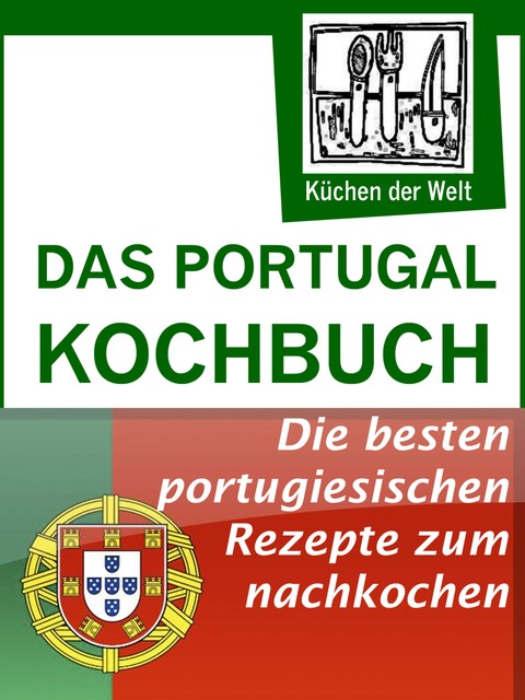 Das Portugal Kochbuch – Portugiesische Rezepte, Konrad Renzinger