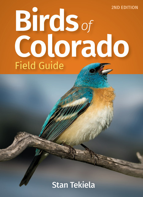 Birds of Colorado Field Guide, Stan Tekiela
