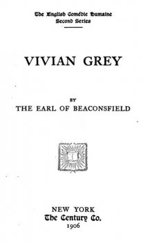 Vivian Grey, Earl of Beaconsfield Benjamin Disraeli