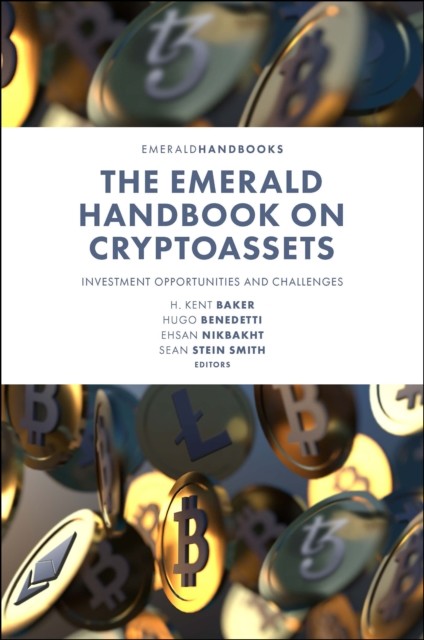 Emerald Handbook on Cryptoassets, H.Kent Baker, Sean Smith, Ehsan Nikbakht, Hugo Benedetti