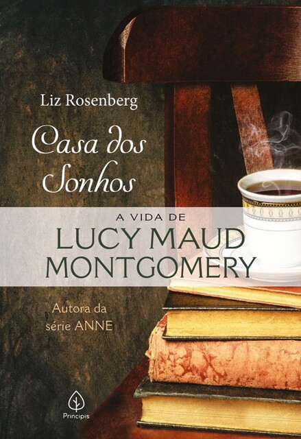 Casa dos sonhos: a vida de Lucy Maud Montgomery, Liz Rosenberg