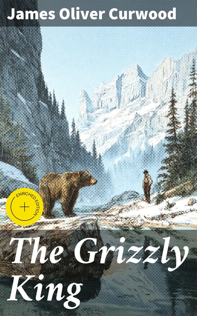 The Grizzly King, James Oliver Curwood