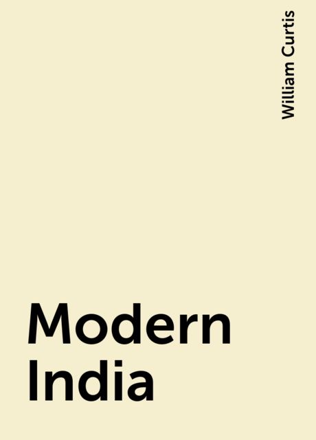 Modern India, William Curtis