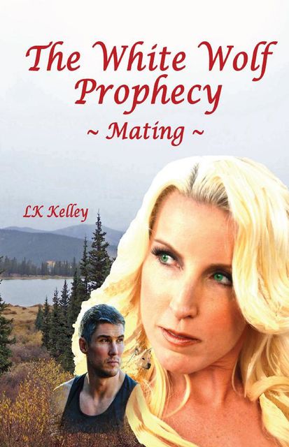 The White Wolf Prophecy - Mating - Book 1, LK Kelley