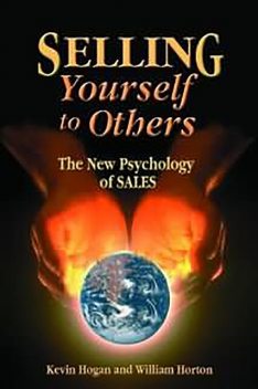 Selling Yourself To Others, KEVIN HOGAN, William Horton