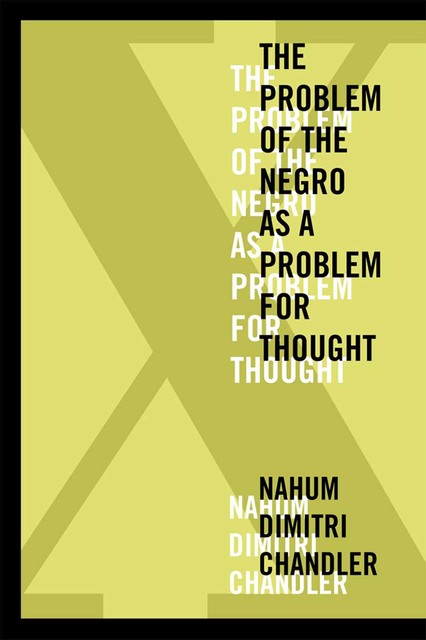 X—The Problem of the Negro as a Problem for Thought, Nahum Dimitri Chandler