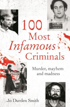 100 Most Infamous Criminals, Jo Durden Smith