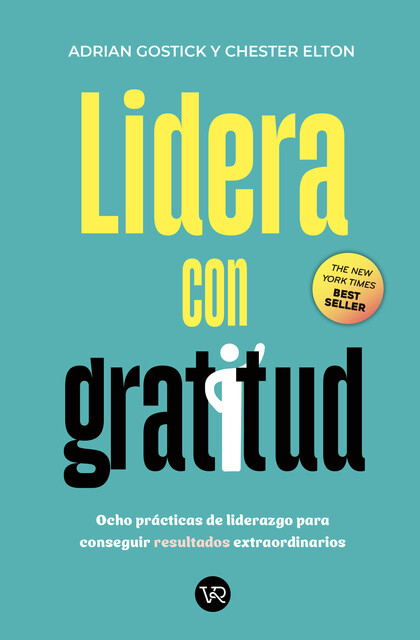 Lidera con gratitud, Adrian Gostick, Chester Elton