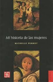 Mi Historia De Las Mujeres, Michelle Perrot