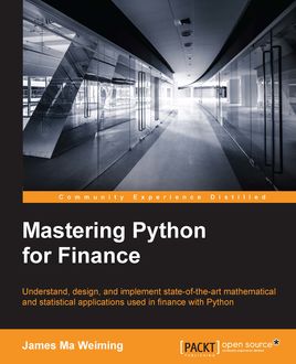 Mastering Python for Finance, James Ma Weiming