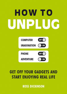 How to Unplug, Ross Dickinson