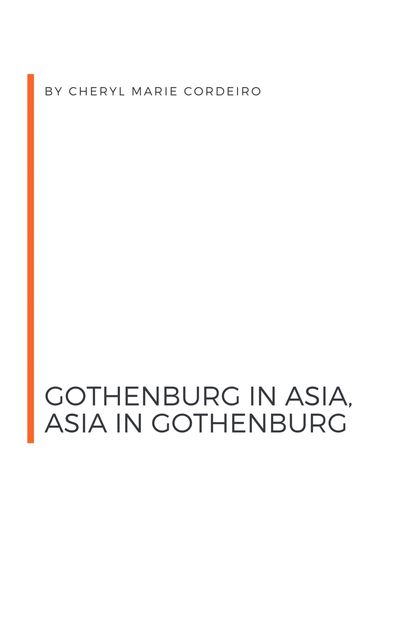 Gothenburg in Asia, Asia in Gothenburg, Cheryl Marie Cordeiro