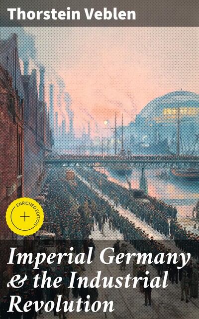 Imperial Germany & the Industrial Revolution, Thorstein Veblen