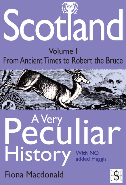 Scotland, A Very Peculiar History – Volume 1, Fiona Macdonald