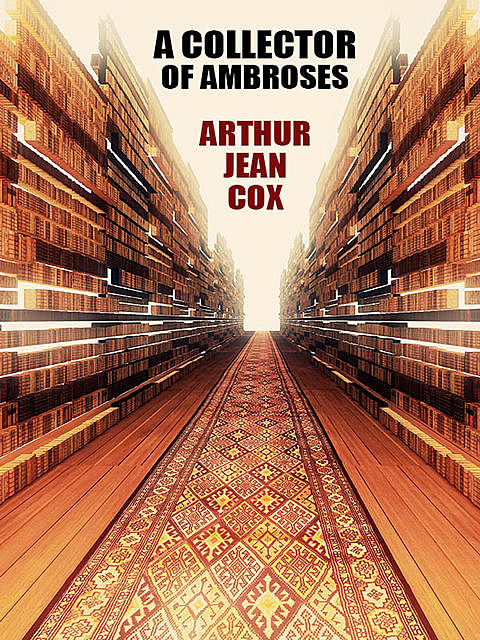 A Collector of Ambroses, Arthur Jean Cox