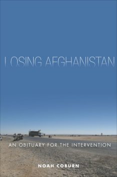 Losing Afghanistan, Noah Coburn