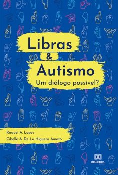 Libras & Autismo – um diálogo possível, Raquel Lopes, Cibelle Albuquerque de La Higuera Amato