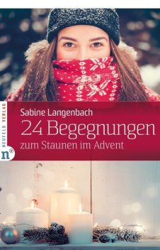24 Begegnungen zum Staunen im Advent, Sabine Langenbach