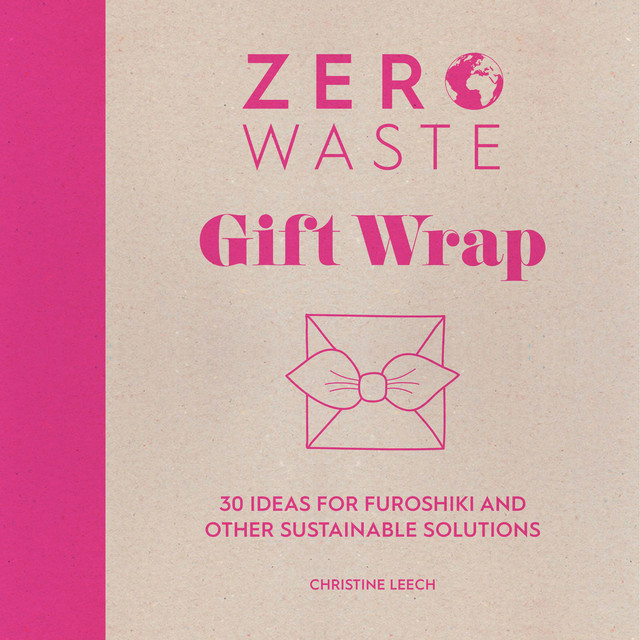 Zero Waste: Gift Wrap, Christine Leech
