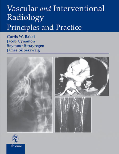 Vascular and Interventional Radiology, Curtis W.Bakal, Jacob Cynamon, James E.Silberzweig, Seymour Sprayregen