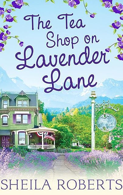 The Tea Shop on Lavender Lane, Sheila Roberts
