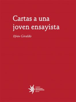Cartas a una joven ensayista, Efrén Giraldo
