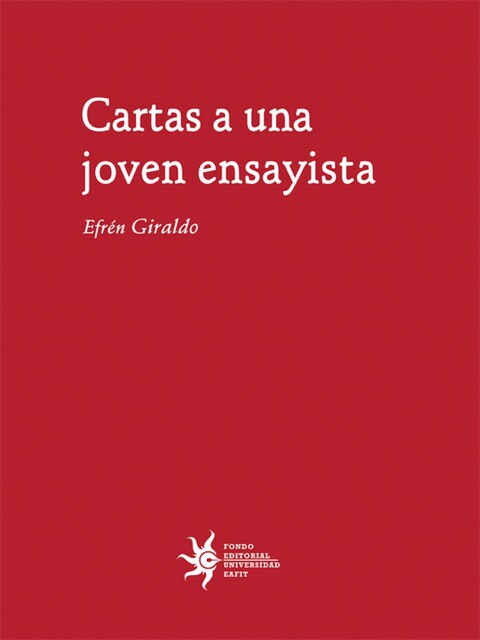 Cartas a una joven ensayista, Efrén Giraldo