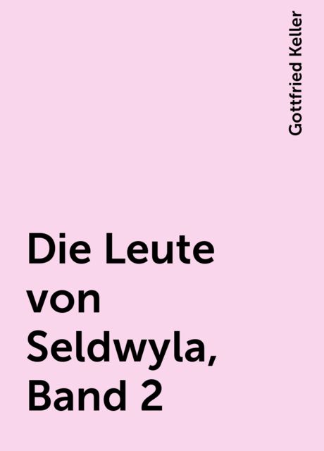 Die Leute von Seldwyla, Band 2, Gottfried Keller