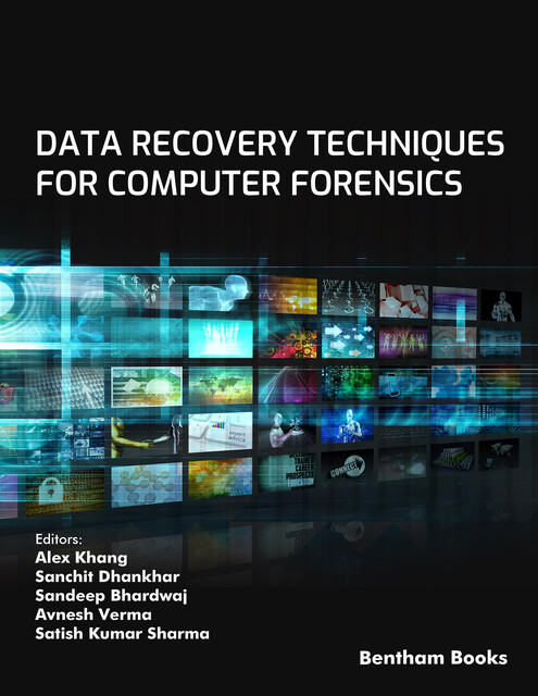 Data Recovery Techniques for Computer Forensics, amp, Al ex Khang, Avnesh Verma, Sanchit Dhankhar, Sandeep Bhardwaj, Satish Kumar Sharma