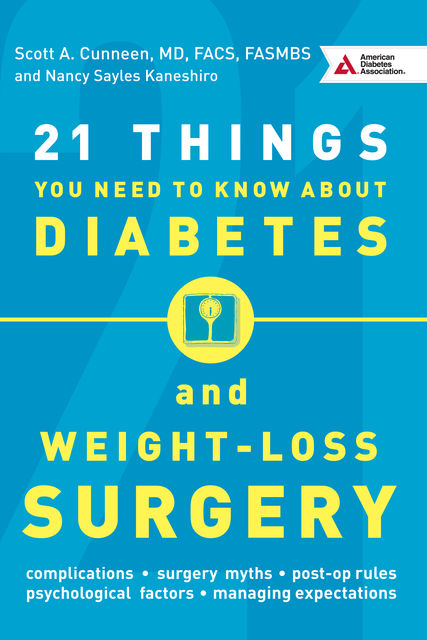 21 Things You Need To Know About Diabetes and Weight-Loss Surgery, Nancy Sayles Kaneshiro, Scott A. Cunneen