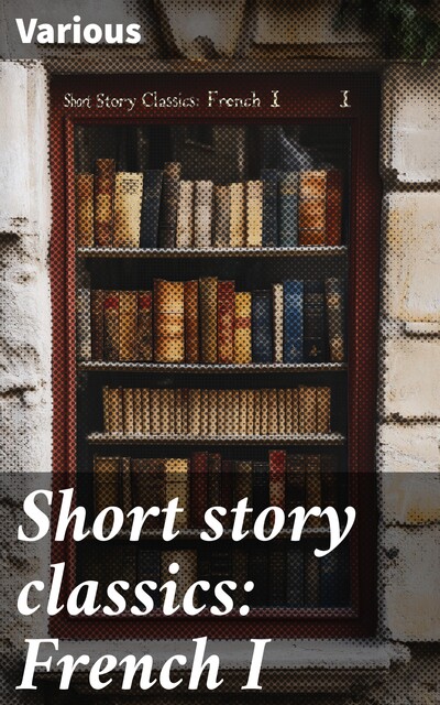 Short story classics: French I, Various