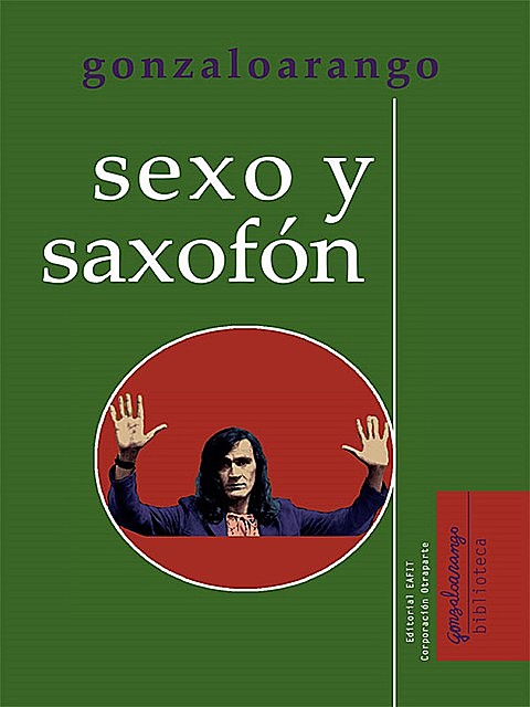 Sexo y saxofón, Gonzalo Arango