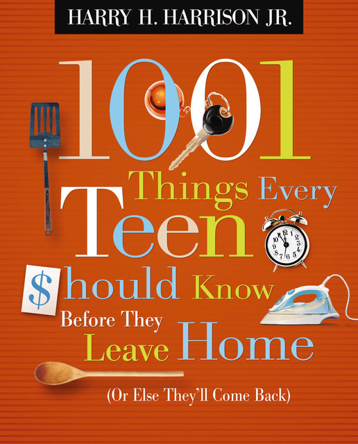 1001 Things Every Teen Should Know Before They Leave Home, Harry Harrison