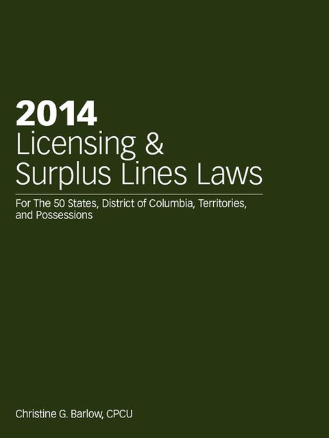 2014 Licensing & Surplus Lines Laws, Christine G.Barlow