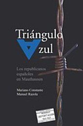 Triángulo Azul: Los Republicanos Españoles En Mauthausen, Manuel Razola