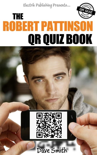 The Robert Pattinson QR Quiz Book, Dave Smith