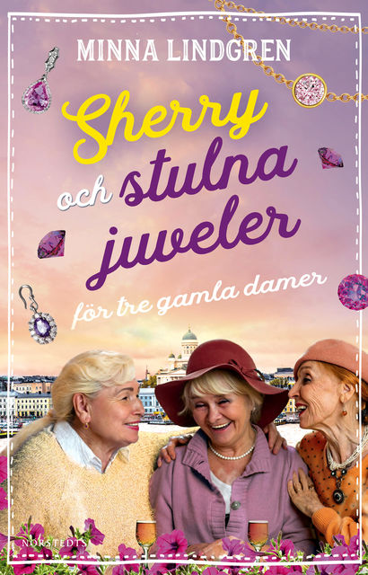 Sherry och stulna juveler för tre gamla damer, Minna Lindgren
