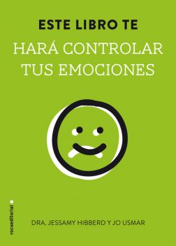 Este libro te hará controlar tus emociones, Jessamy Hibberd, Jo Usmar