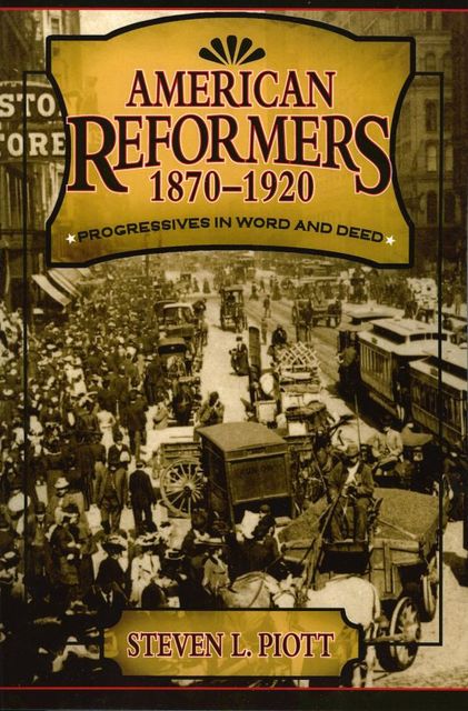 American Reformers, 1870–1920, Steven L. Piott