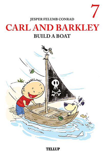 Carl and Barkley #7: Carl and Barkley Build a Boat, Jesper Felumb Conrad